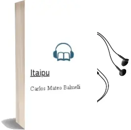 Descargar AudioLibro Itaipú de Carlos Mateo Balmelli año 2015
