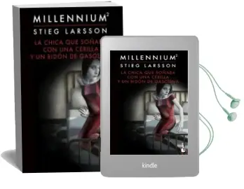 Descargar AudioLibro La Chica que Soñaba con una Cerilla y un Bidon de Gasolina (Serie Millennium 2) de Stieg Larsson año 2015