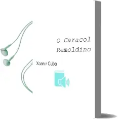Descargar AudioLibro O Caracol Remoldiño de Xoán R. Cuba año 2015