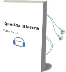 Descargar AudioLibro Querida Blanca de Carles Cano año 2015