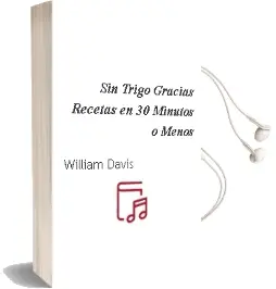Descargar AudioLibro Sin Trigo, Gracias. Recetas en 30 Minutos (¡o Menos!) de William Davis año 2015