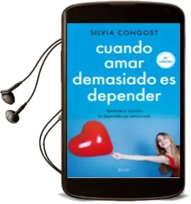 Descargar AudioLibro Cuando Amar Demasiado es Depender: Aprende a Superar la Dependencia Emocial de Silvia Congost año 2015