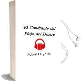 Descargar AudioLibro El Cuadrante del Flujo del Dinero de Robert T. Kiyosaki año 2015
