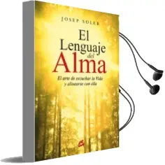 Descargar AudioLibro El Lenguaje del Alma: El Arte de Escuchar la Vida y Alinearse con Ella de Josep Soler año 2015