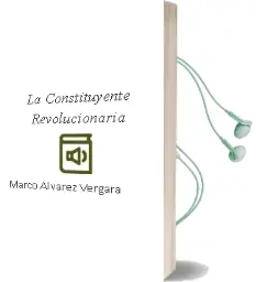 Descargar AudioLibro La Constituyente Revolucionaria de Marco Álvarez Vergara año 2015
