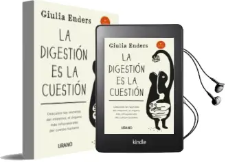 Descargar AudioLibro La Digestion es la Cuestion: Descubre los Secretos del Instestino , el Organo mas Infravalorado del Cuerpo Humano de Giulia Enders año 2015