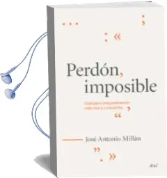 Descargar AudioLibro Perdon, Imposible: Guia para una Puntuacion mas Rica y Consciente de Jose Antonio Millan año 2015