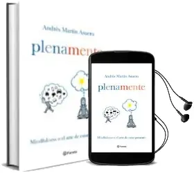 Descargar AudioLibro Plena Mente: Mindfulness o el Arte de Estar Presente de Andres Martin Asuero año 2015