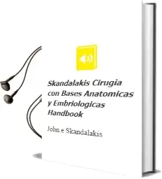 Descargar AudioLibro Skandalakis Cirugia con Bases Anatomicas y Embriologicas (Handbook) de John E. Skandalakis año 2015