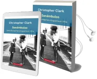 Descargar AudioLibro Sonambulos (Rustica): Como Europa fue a la Guerra en 1914 de Christopher Clark año 2015
