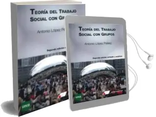 Descargar AudioLibro Teoria del Trabajo Social con Grupos (2ª ed. Revisada y Ampliada) de Antonio Lopez Pelaez año 2015