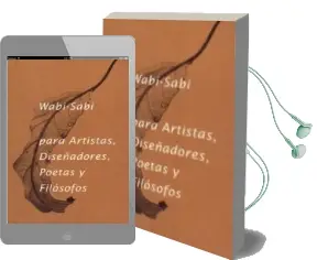 Descargar AudioLibro Wabi - Sabi para Artistas: Diseñadores, Poetas y Filosofos (2ª ed .) de Leonard Koren año 2015