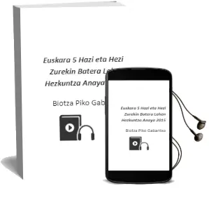 Descargar AudioLibro Euskara 5. Hazi eta Hezi Zurekin Batera. Lehen Hezkuntza. Anaya 2015 de Biotza Piko Gabantxo año 2015