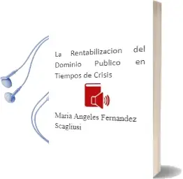 Descargar AudioLibro La Rentabilización del Dominio Público en Tiempos de Crisis de María Ángeles Fernández Scagliusi año 2015