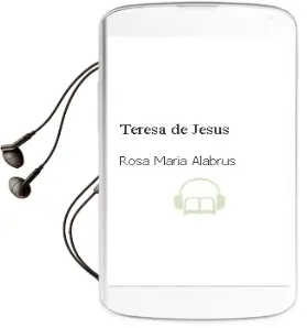 Descargar AudioLibro Teresa de Jesús de Rosa María Alabrús año 2015