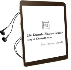 Descargar AudioLibro ¿De Dónde Vengo? ¿Quién soy? ¿A Dónde voy? de Francisco J. Ayala año 2015