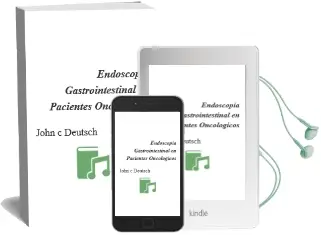 Descargar AudioLibro Endoscopia Gastrointestinal en Pacientes Oncologicos de John C. Deutsch año 2015