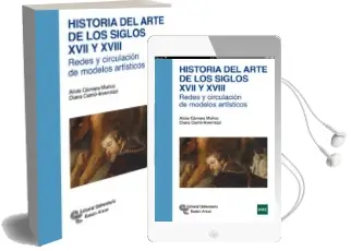 Descargar AudioLibro Historia del Arte de los Siglos Xvii y Xviii: Redes y Circulacion de Modelos Artisticos de Alicia Camara Muñoz año 2015