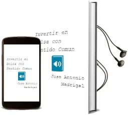 Descargar AudioLibro Invertir en Bolsa con Sentido Común de José Antonio Madrigal año 2015