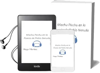 Descargar AudioLibro Machu Picchu en la Poesía de Pablo Neruda de Hugo Montes año 2015