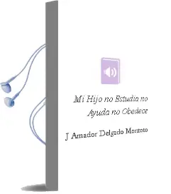 Descargar AudioLibro Mi Hijo no Estudia, no Ayuda, no Obedece de J. Amador Delgado Montoto año 2015