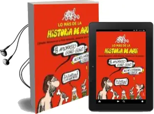Descargar AudioLibro (Pe) lo mas de la Historia de Aqui (T.1): De Atapuerca a Fefe Botesha, Pasando por los Arabes de Forges año 2015