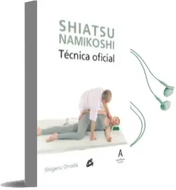 Descargar AudioLibro Shiatsu Namikoshi: Tecnica Oficial de Shigeru Onoda año 2015