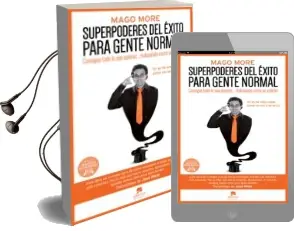 Descargar AudioLibro Superpoderes del Exito para Gente Normal: Consigue Todo lo que Quieras Trabajando Como un Cabron de Jose Luis Izquierdo Martin año 2015