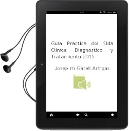 Descargar AudioLibro Guia Practica del Sida. Clinica, Diagnostico y Tratamiento 2015 de Josep M.ª Gatell Artigas año 2015