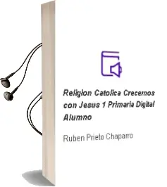Descargar AudioLibro Religión Católica Crecemos con Jesús 1 Primaria Digital Alumno de Rubén Prieto Chaparro año 2015