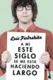 AudioLibro A mi Este Siglo se me Esta Haciendo Largo de Luis Piedrahita