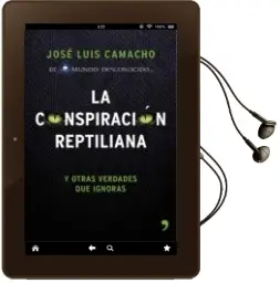Descargar AudioLibro La Conspiracion Reptiliana y Otras Verdades que Ignoras de Jose Luis Camacho año 2015