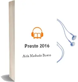 Descargar AudioLibro Presto 2016 de Aida Machado Bueno año 2015