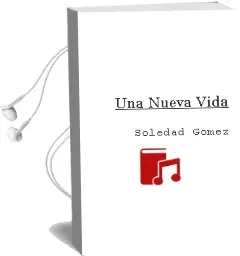 Descargar AudioLibro Una Nueva Vida de Soledad Gómez año 2015
