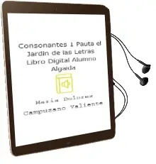 Descargar AudioLibro Consonantes 1. Pauta. el Jardín de las Letras. Libro Digital Alumno. Algaida de María Dolores Campuzano Valiente año 2015