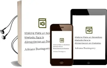 Descargar AudioLibro Making Plate - un Novedoso Metodo para la Alimentacion en Diabetes de Adriana Bustingorry año 2015