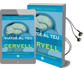 Descargar AudioLibro Viatge al teu Cervell: L art de Transformar la Teva Ment de Rosa Casafont año 2015
