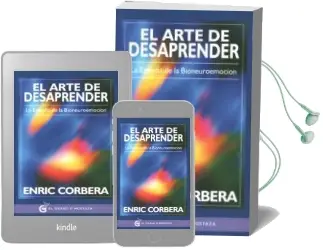 Descargar AudioLibro El Arte de Desaprender: La Esencia de la Bioneuroemocion de Enric Corbera año 2015