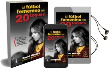 Descargar AudioLibro El Futbol Femenino en 20 Toques: La Historia Contada a Traves de las Vivencias, Anecdotas Impresiones de sus Protagonistas de David Menayo año 2015