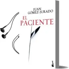 Descargar AudioLibro El Paciente de Juan Gomez Jurado año 2015