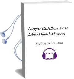 Descargar AudioLibro Lengua Castellana 1º Eso. Libro Digital Alumno de Francisca Ezquerra año 2015