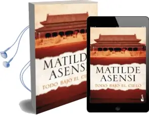 Descargar AudioLibro Todo Bajo el Cielo de Matilde Asensi año 2015