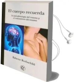 Descargar AudioLibro El Cuerpo Recuerda: La Psicologia del Trauma y el Tratamiento del Trauma de Babette Rothschild año 2015