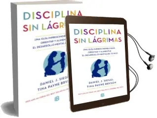 Descargar AudioLibro La Disciplina sin Lágrimas de Daniel J. Siegel año 2015