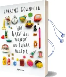 Descargar AudioLibro Hoy Haré del Mundo un Lugar Mejor de Laurent Gounelle año 2015