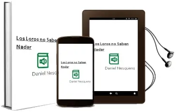 Descargar AudioLibro Los Loros no Saben Nadar de Daniel Nesquens año 2015