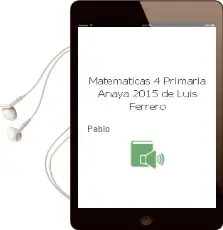 Descargar AudioLibro Matemáticas 4. Primaria. Anaya 2015 de Luis Ferrero De Pablo año 2015