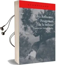 Descargar AudioLibro Peregrinos de la Belleza: Viajeros por Italia y Grecia de Maria Belmonte Barrenechea año 2015