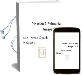 Descargar AudioLibro Plástica 3. Primaria. Anaya 2015 de Ana Teresa Oviedo Melgares año 2015