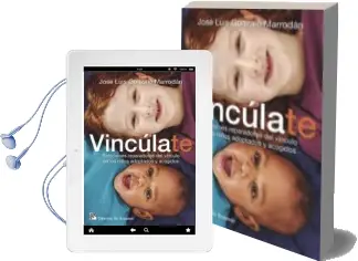 Descargar AudioLibro Vinculate. Relaciones Reparadoras del Vinculo en los Niños Adoptados y Acogidos de Jose Luis Gonzalo Marrodan año 2015